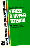 Stress and Hypertension: Cooking for Health, Macrobiotic Food and Cooking Series - Kushi, Aveline, and Laponta, Sarah (Editor), and Lapenta, Sarah (Editor)