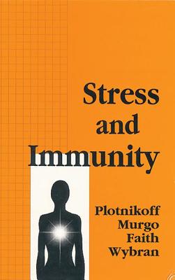 Stress and Immunity - Plotnikoff, Nicholas P, and Kelly, Patrick J (Editor), and Bhargava, Hemendra N (Contributions by)