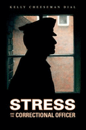 Stress and the Correctional Officer - Dial, Kelly Cheeseman