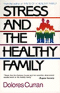 Stress and the Healthy Family: How Healthy Families Handle the Ten Most Common Stresses