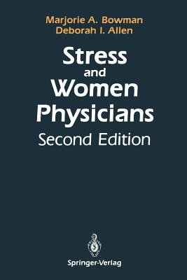 Stress and Women Physicians - Bowman, Marjorie A, and Allen, Deborah I