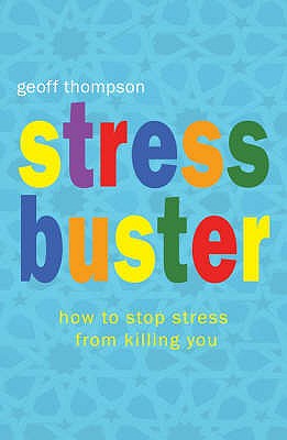 Stress Buster: How to Stop Stress from Killing You - Thompson, Geoff