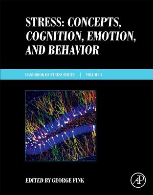 Stress: Concepts, Cognition, Emotion, and Behavior: Handbook of Stress Series, Volume 1 - Fink, George (Editor)