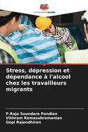 Stress, d?pression et d?pendance ? l'alcool chez les travailleurs migrants