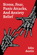 Stress, Fear, Panic Attacks, and Anxiety Relief: How to deal with anxiety, stress, fear, panic attacks for adults, teens, and kids. Tools and therapy based on true stories. Self help journal