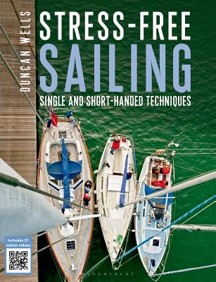 Stress-Free Sailing: Single and Short-handed Techniques - Wells, Duncan