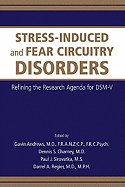 Stress-Induced and Fear Circuitry Disorders: Refining the Research Agenda for Dsm-V