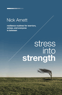 Stress Into Strength: Resilience Routines for Warriors, Wimps, and Everyone in Between