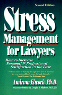 Stress Management for Lawyers: How to Increase Personal & Professional Satisfaction in the Law