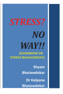 Stress? No Way!! (Handbook on Stress Management)