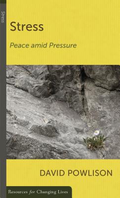 Stress: Peace Amid Pressure - Powlison, David A