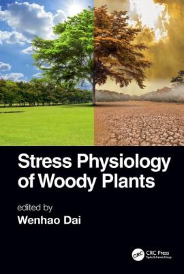 Stress Physiology of Woody Plants - Dai, Wenhao (Editor)