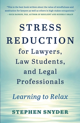 Stress Reduction for Lawyers, Law Students, and Legal Professionals: Learning to Relax - Snyder, Stephen