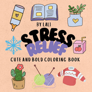 Stress Relief;: Cute and Bold Coloring Book