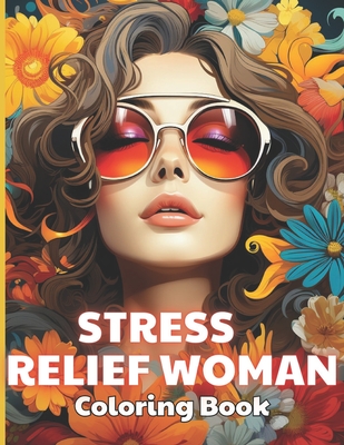 Stress Relief Woman Coloring Book for Adult: High-Quality and Unique Coloring Pages - Cooper, Lisa