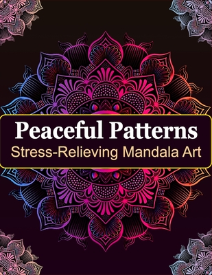 Stress-Relieving Mandala Art: Peaceful Patterns - Bkenkrger, Nico