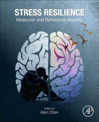 Stress Resilience: Molecular and Behavioral Aspects - Chen, Alon (Editor)