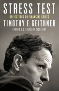 Stress Test: Reflections on Financial Crises - Geithner, Timothy