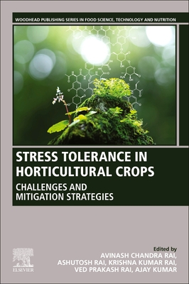 Stress Tolerance in Horticultural Crops: Challenges and Mitigation Strategies - Kumar, Ajay (Editor), and Chandra Rai, Avinash (Editor), and Rai, Ashutosh (Editor)