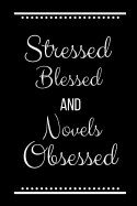 Stressed Blessed Novels Obsessed: Funny Slogan-120 Pages 6 x 9