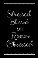 Stressed Blessed Ramen Obsessed: Funny Slogan-120 Pages 6 x 9