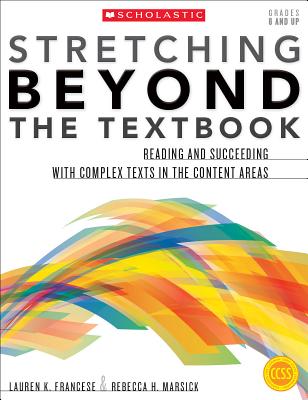 Stretching Beyond the Textbook: Reading and Succeeding with Complex Texts in the Content Areas - Francese, Lauren, and Marsick, Rebecca