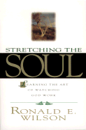 Stretching the Soul: Learning the Art of Watching God Work