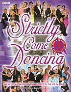 Strictly Come Dancing: The Official Behind-The-Scenes Guide to the Hot TV Series