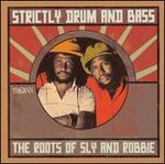 Strictly Drum And Bass: The Roots Of Sly And Robbie