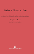 Strike a Blow and Die: A Narrative of Race Relations in Colonial Africa