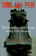 Strike Able-Peter: The Stranding and Salvage of the USS Missouri - Butler, John A