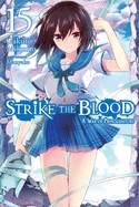 Strike the Blood, Vol. 15 (Light Novel): A War of Primogenitors Volume 15