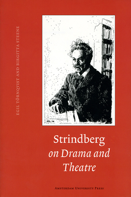 Strindberg on Drama and Theatre: A Source Book - Strindberg, August, and Trnqvist, Egil (Editor), and Steene, Birgitta (Editor)