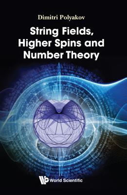 String Fields, Higher Spins and Number Theory - Polyakov, Dimitri