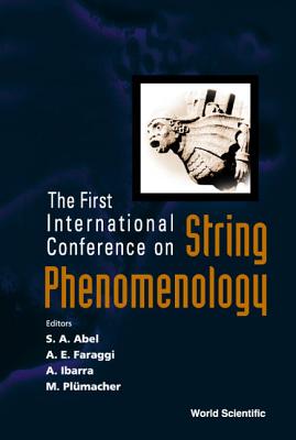 String Phenomenology, Proceedings of the First International Conference - Abel, Steve A (Editor), and Faraggi, Alon E (Editor), and Ibarra, Alejandro, Professor (Editor)