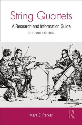 String Quartets: A Research and Information Guide - Parker, Mara