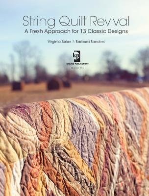 String Quilt Revival: A Fresh Approach for 13 Classic Designs - Baker, Virginia, and Sanders, Barbara, PhD, PT, Scs, and Zieman, Nancy