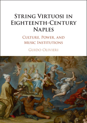 String Virtuosi in Eighteenth-Century Naples - Olivieri, Guido