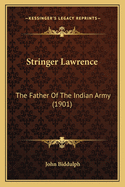 Stringer Lawrence: The Father of the Indian Army (1901)