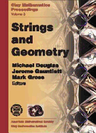 Strings and Geometry: Proceedings of the Clay Mathematics Institute 2002 Summer School on Strings and Geometry, Isaac Newton Institute, Cambridge, United Kingdom, March 24-April 20, 2002