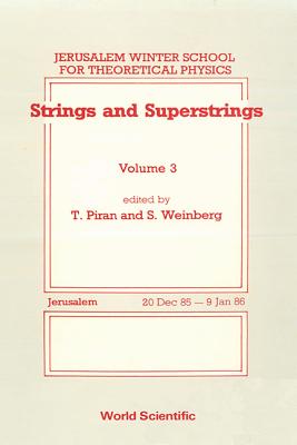 Strings And Superstrings - Proceedings Of The 3rd Jerusalem Winter School For Theoretical Physics - Piran, Tsvi (Editor), and Weinberg, Steven (Editor), and Witten, Edward (Editor)