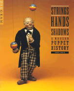 Strings, Hands, Shadows: A Modern Puppet History - Bell, John