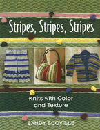Stripes, Stripes, Stripes: Knits with Color and Texture - Scoville, Sandy