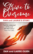 Strive to Overcome: Dan and Laurie's Story