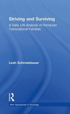 Striving and Surviving: A Daily Life Analysis of Honduran Transnational Families - Schmalzbauer, Leah