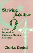 Striving Together: A Way Forward in Christian-Muslim Relations