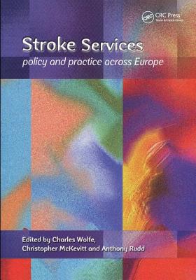 Stroke Services: Policy and Practice Across Europe - Wolfe, Charles, and McKevitt, Christopher, and Rudd, Tony