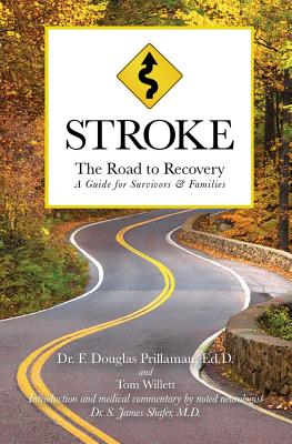 Stroke: The Road to Recovery: A Guide for Survivors & Families - Willett, Tom, and Shafer M D, S James (Contributions by), and Prillaman M Ed, Eleanor W (Contributions by)