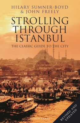 Strolling Through Istanbul: The Classic Guide to the City - Sumner-Boyd, Hilary, and Freely, John