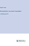 Stromaufwrts; Aus einem Frauenleben: in Grodruckschrift